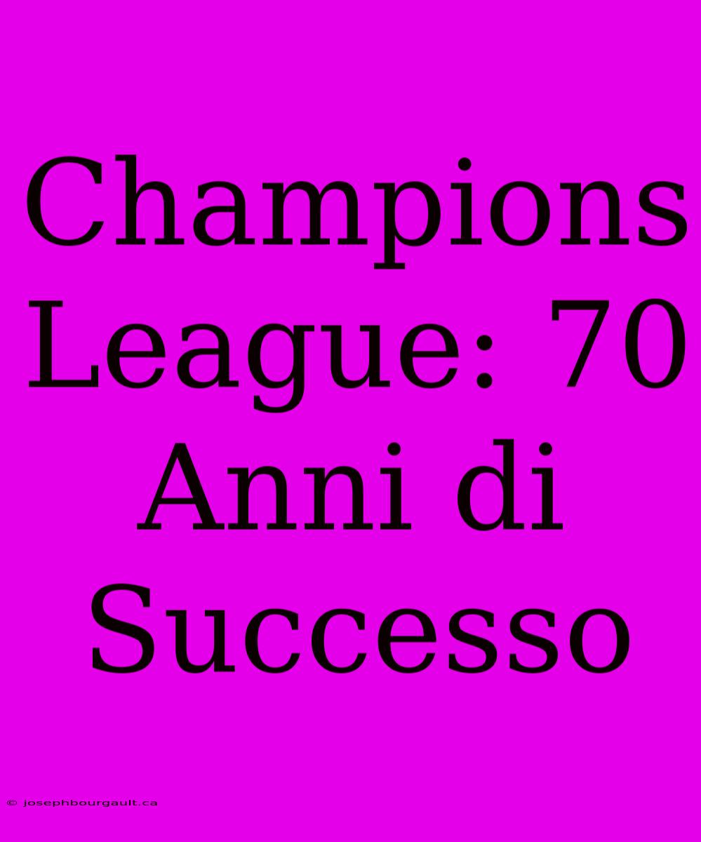 Champions League: 70 Anni Di Successo