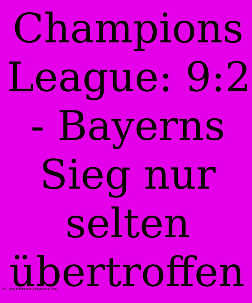 Champions League: 9:2 - Bayerns Sieg Nur Selten Übertroffen