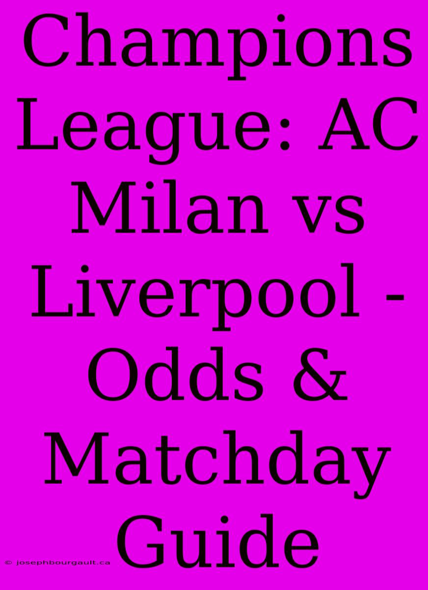 Champions League: AC Milan Vs Liverpool - Odds & Matchday Guide