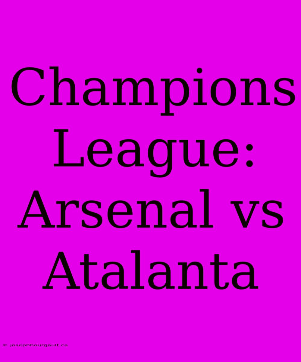 Champions League: Arsenal Vs Atalanta