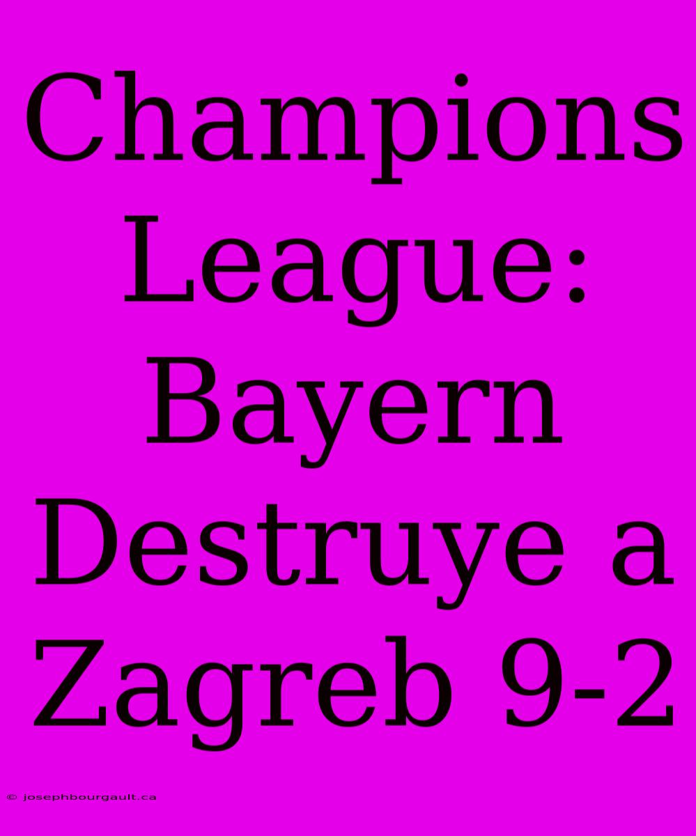 Champions League: Bayern Destruye A Zagreb 9-2