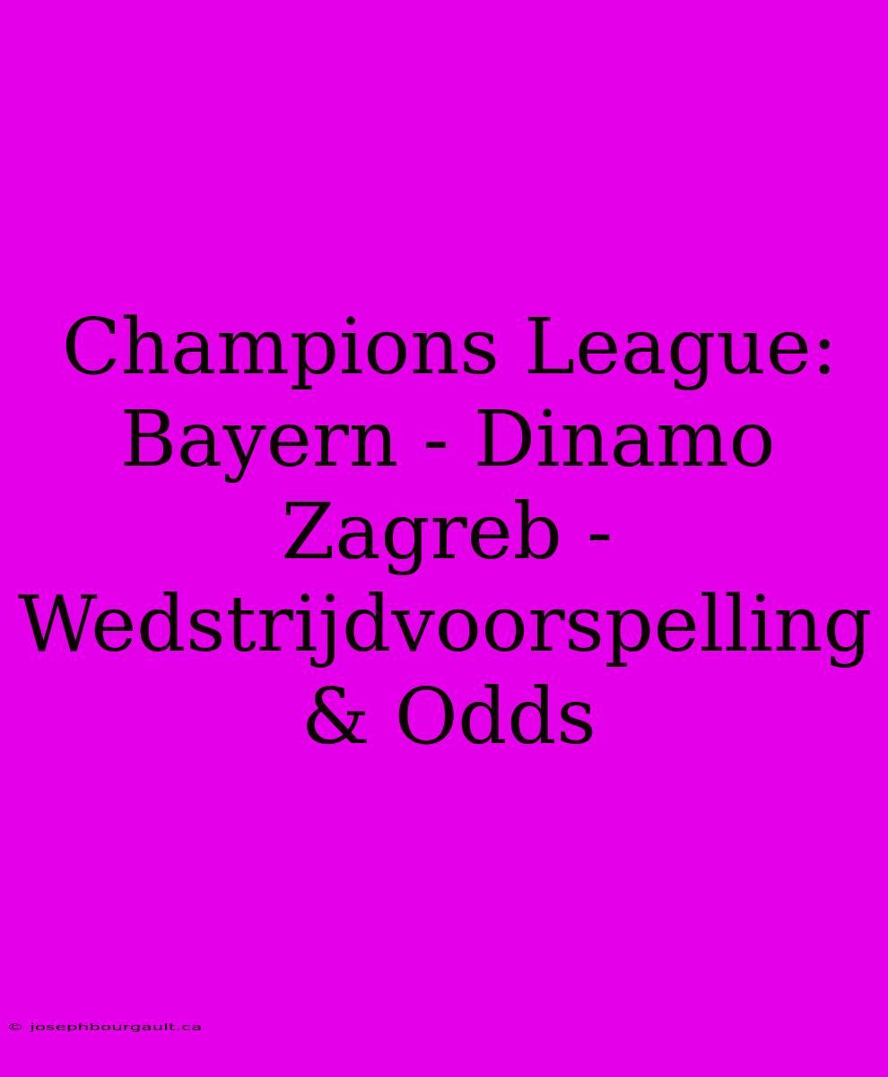 Champions League: Bayern - Dinamo Zagreb - Wedstrijdvoorspelling & Odds