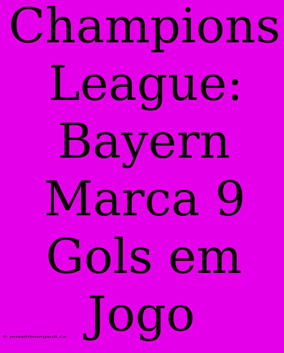 Champions League: Bayern Marca 9 Gols Em Jogo