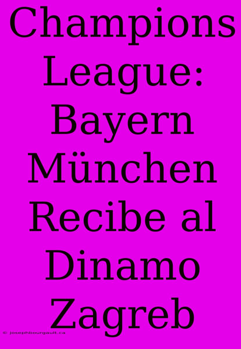 Champions League: Bayern München Recibe Al Dinamo Zagreb