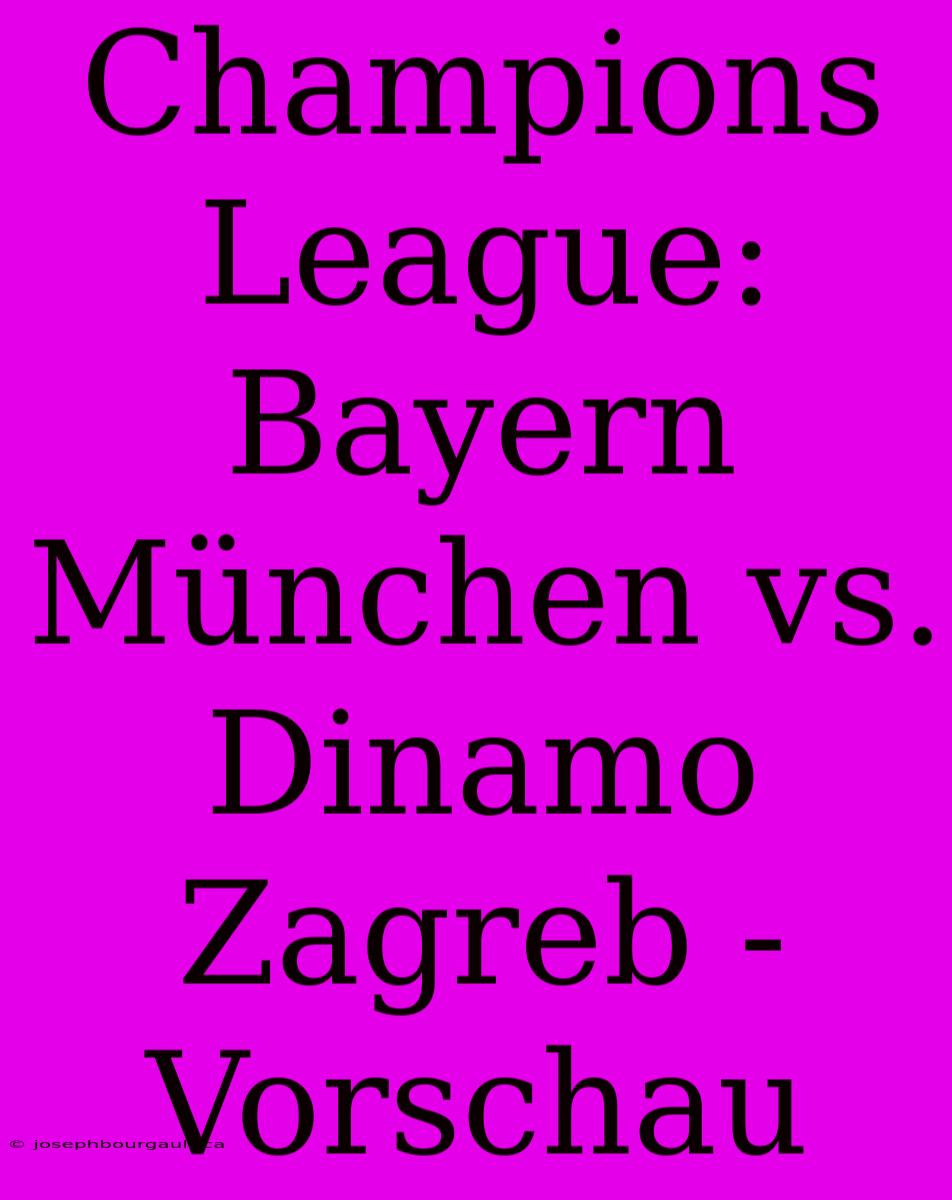 Champions League: Bayern München Vs. Dinamo Zagreb - Vorschau