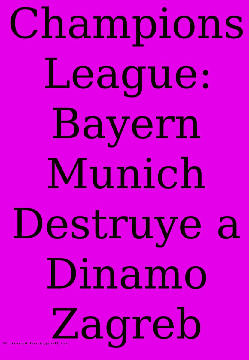 Champions League: Bayern Munich Destruye A Dinamo Zagreb