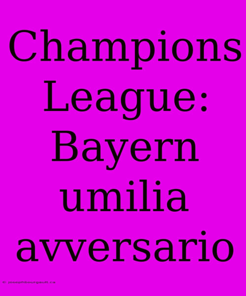 Champions League: Bayern Umilia Avversario