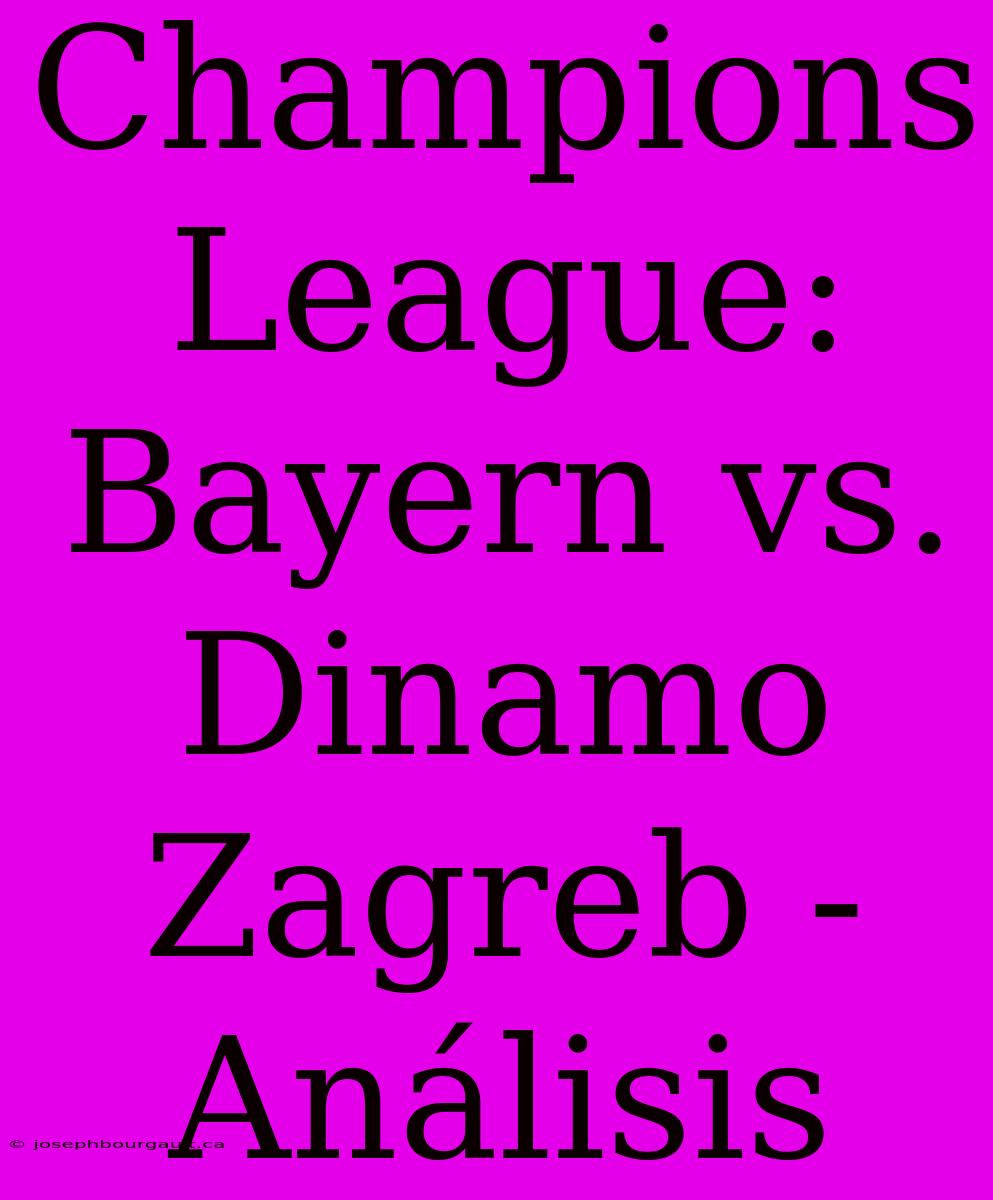 Champions League: Bayern Vs. Dinamo Zagreb - Análisis