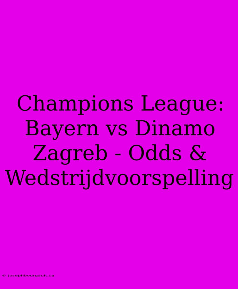 Champions League: Bayern Vs Dinamo Zagreb - Odds & Wedstrijdvoorspelling