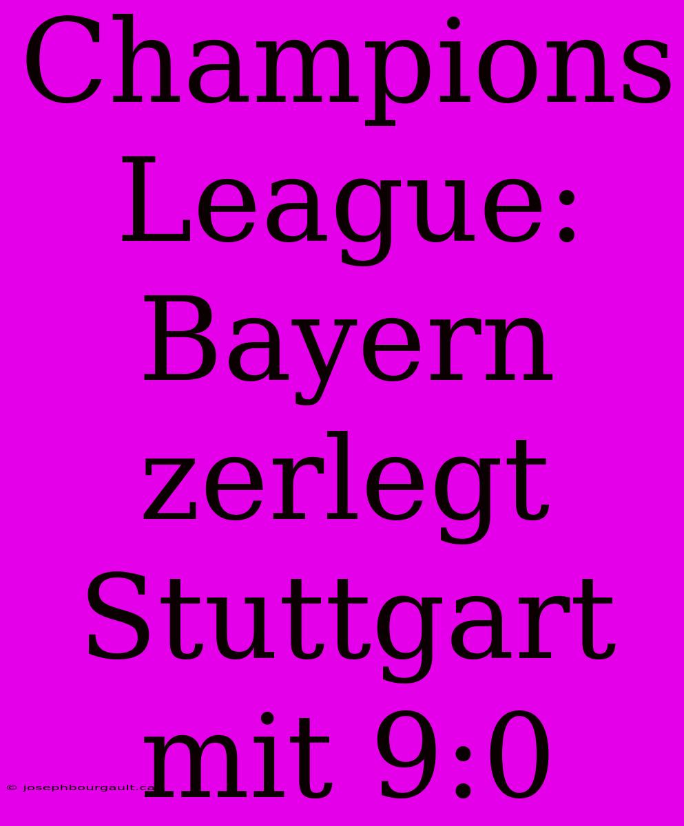 Champions League: Bayern Zerlegt Stuttgart Mit 9:0