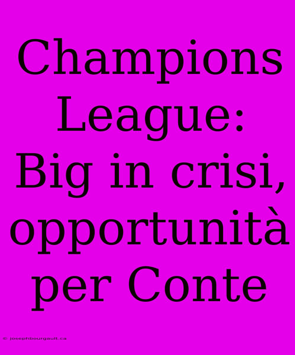 Champions League: Big In Crisi, Opportunità Per Conte