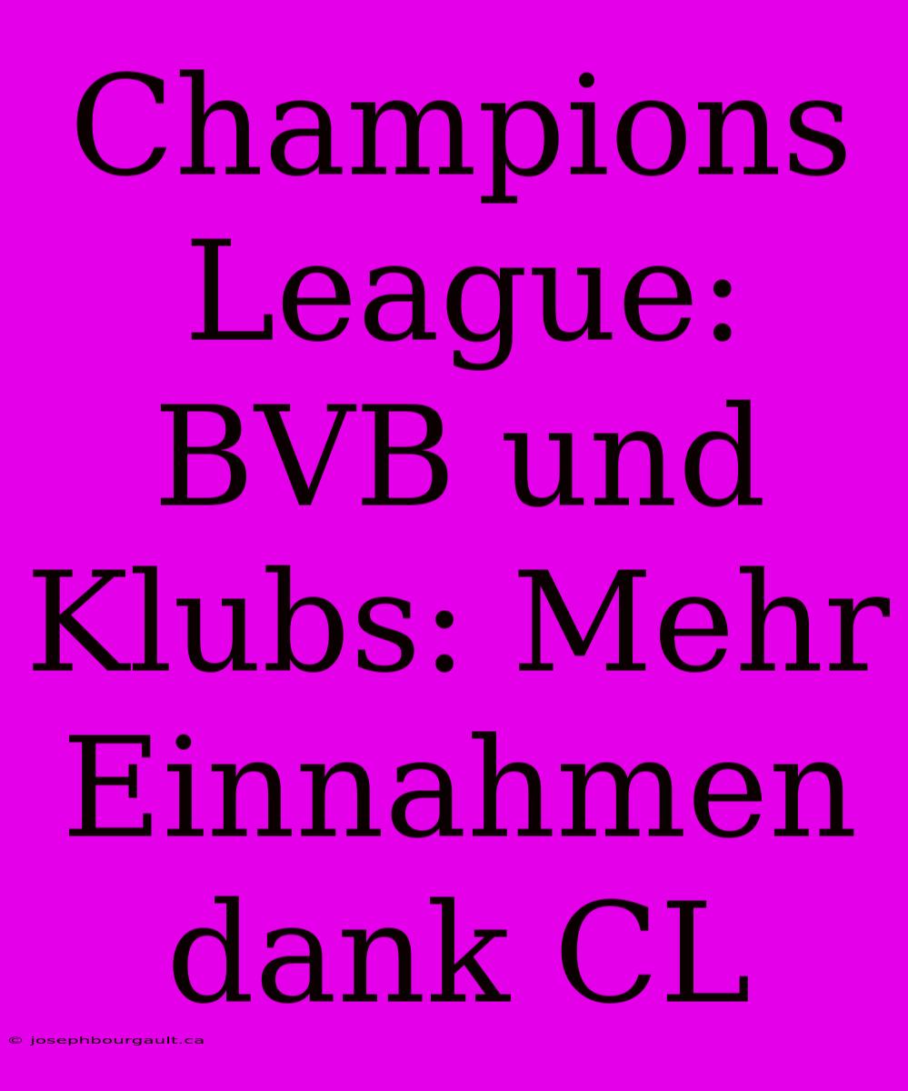 Champions League: BVB Und Klubs: Mehr Einnahmen Dank CL