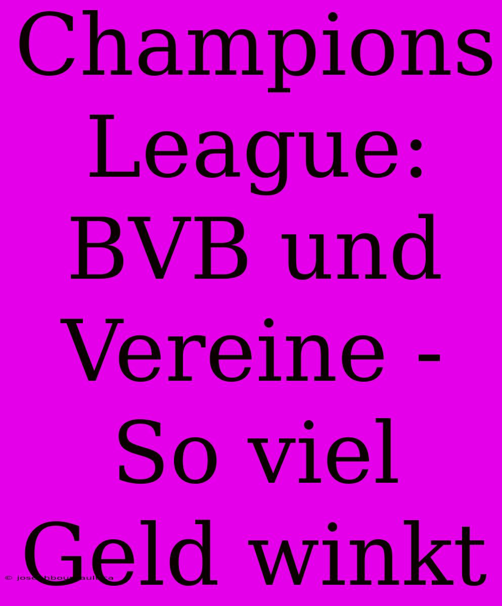 Champions League: BVB Und Vereine - So Viel Geld Winkt