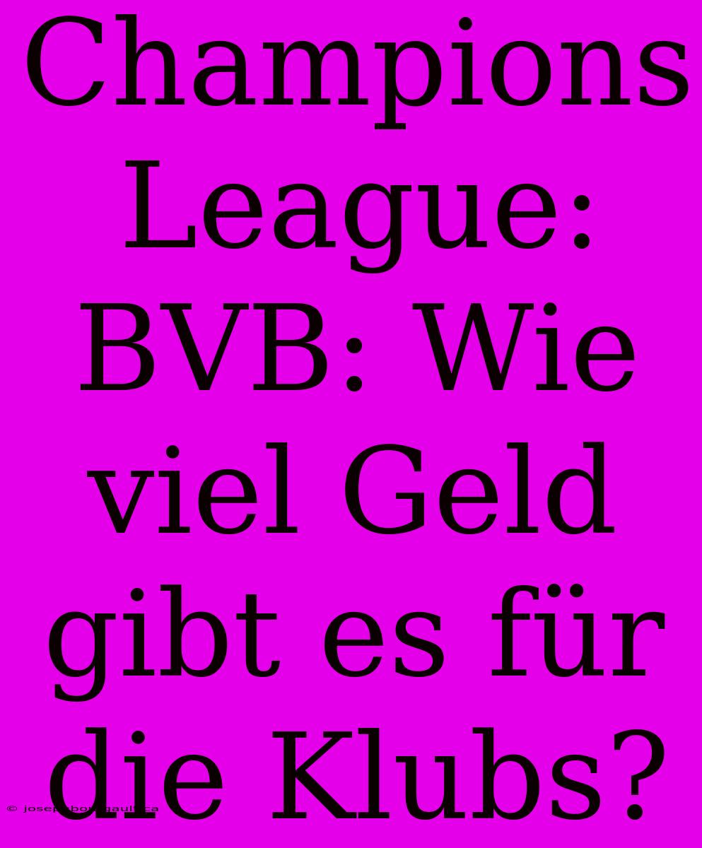 Champions League: BVB: Wie Viel Geld Gibt Es Für Die Klubs?