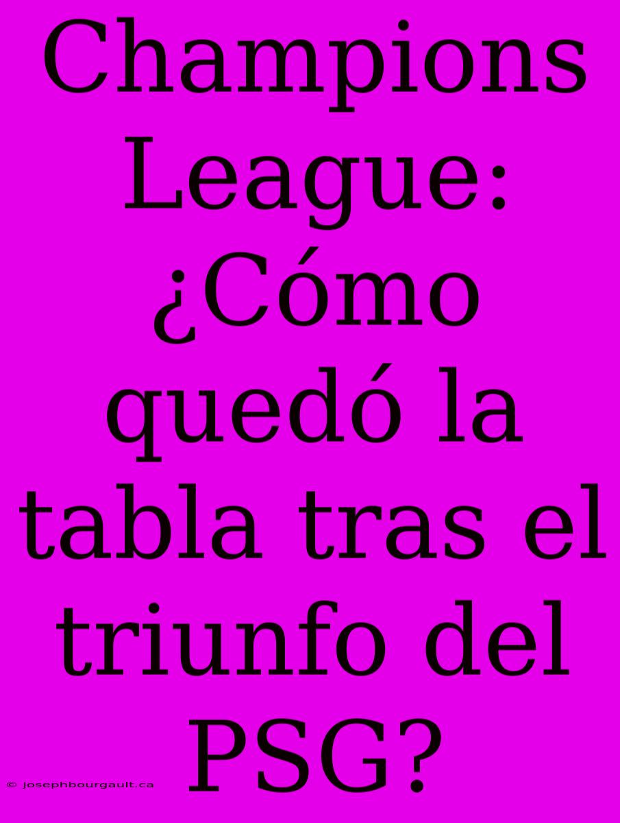 Champions League: ¿Cómo Quedó La Tabla Tras El Triunfo Del PSG?