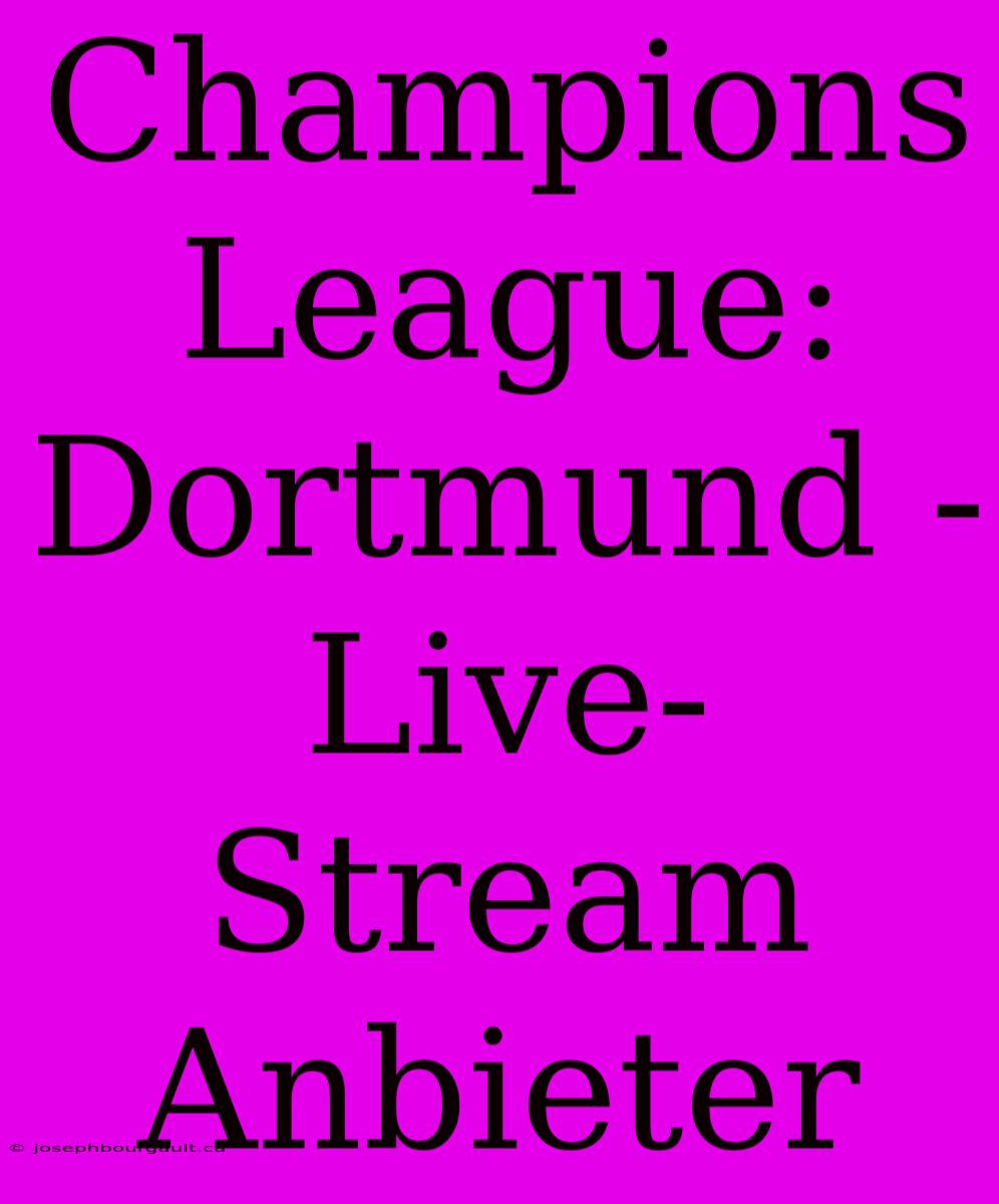 Champions League: Dortmund - Live-Stream Anbieter