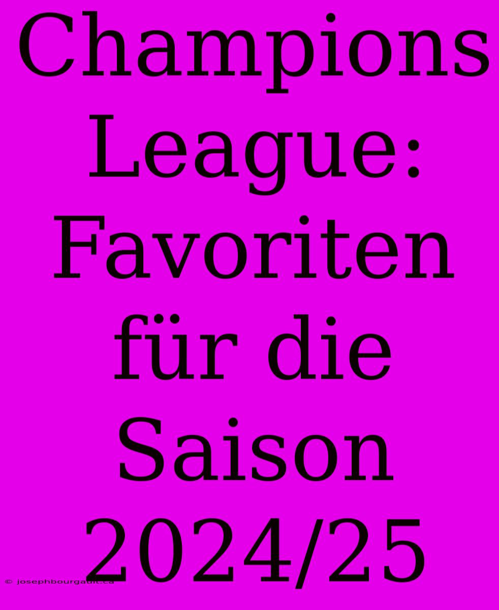 Champions League: Favoriten Für Die Saison 2024/25