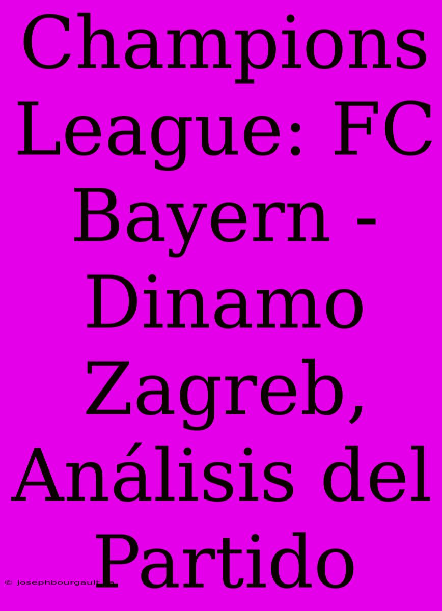 Champions League: FC Bayern - Dinamo Zagreb, Análisis Del Partido