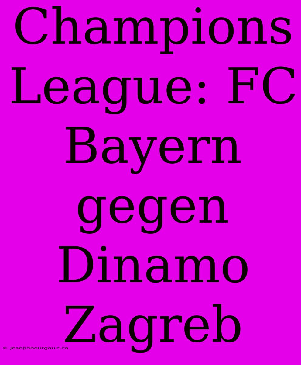 Champions League: FC Bayern Gegen Dinamo Zagreb