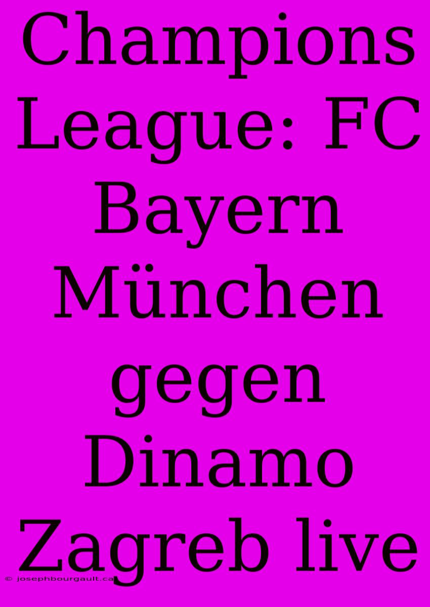 Champions League: FC Bayern München Gegen Dinamo Zagreb Live