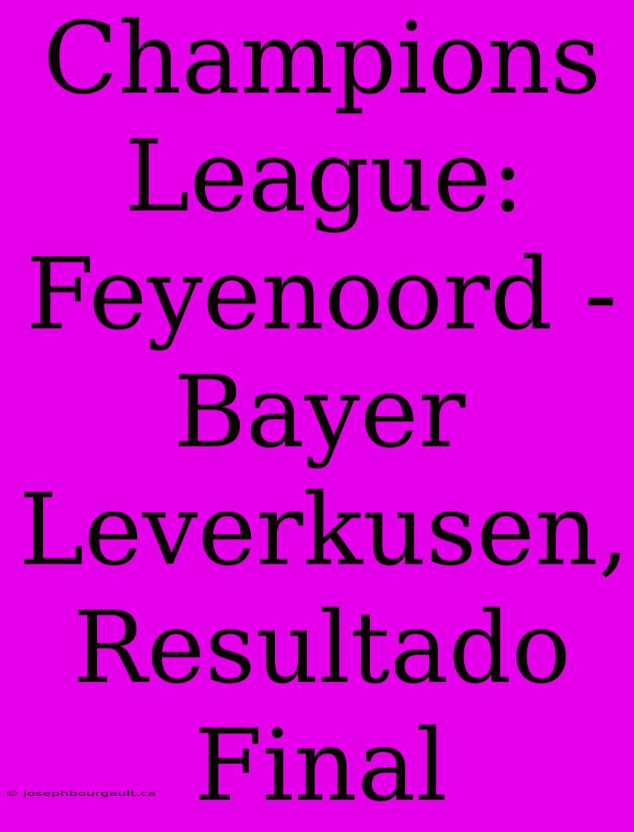 Champions League: Feyenoord - Bayer Leverkusen, Resultado Final