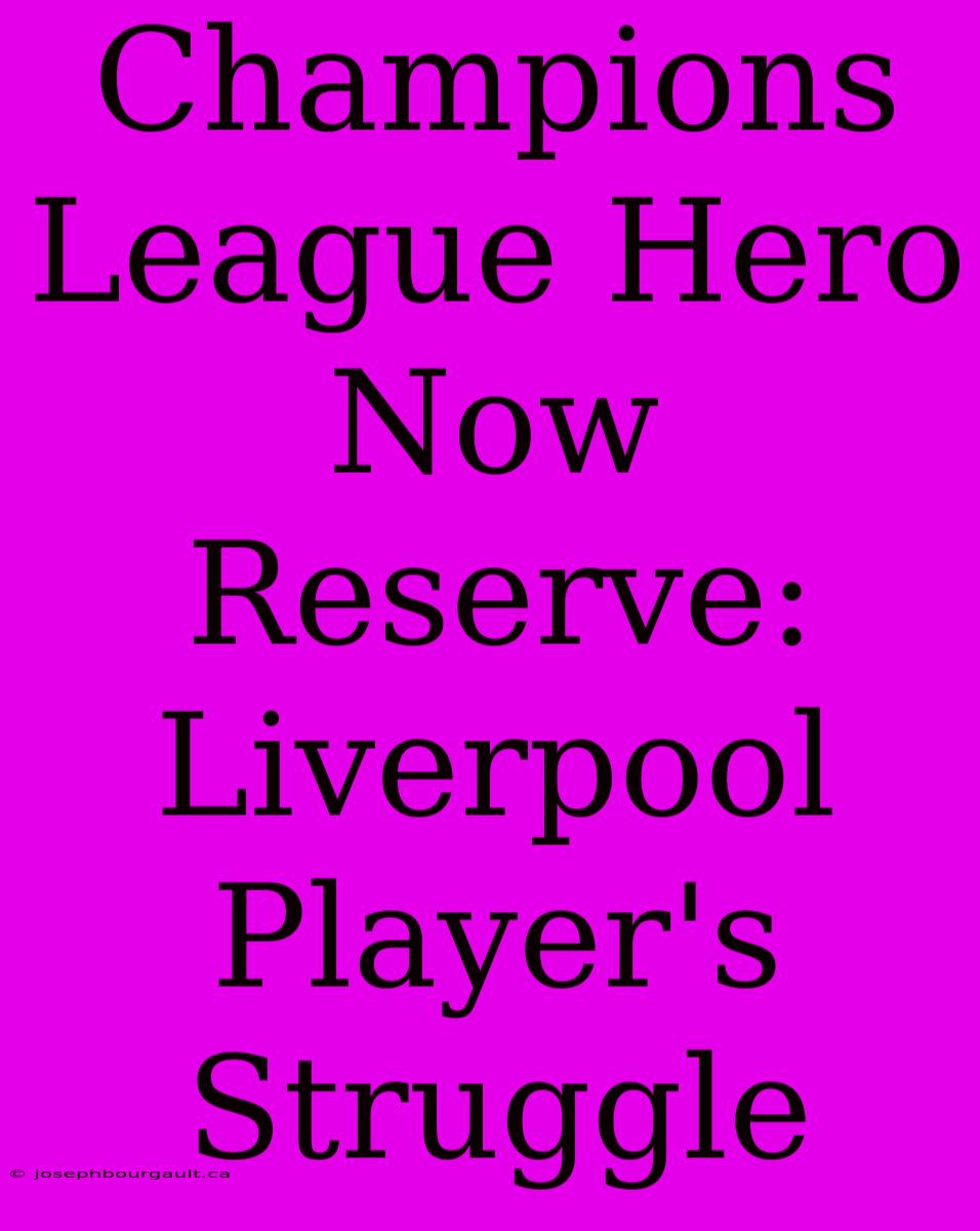 Champions League Hero Now Reserve: Liverpool Player's Struggle