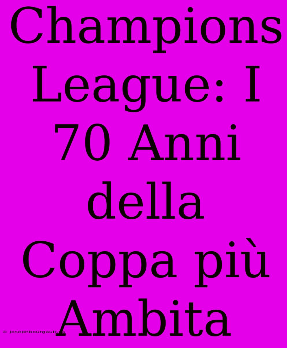 Champions League: I 70 Anni Della Coppa Più Ambita