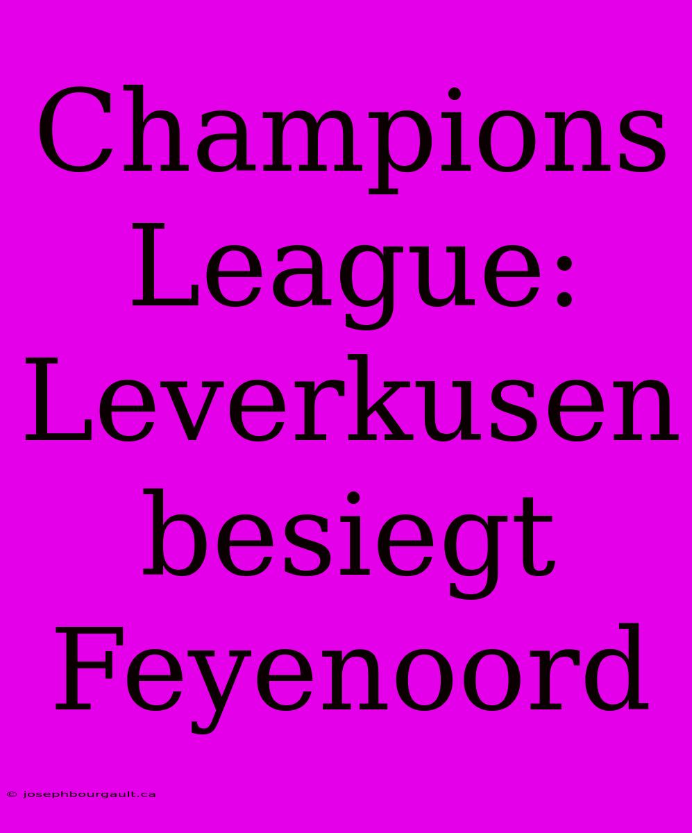 Champions League: Leverkusen Besiegt Feyenoord