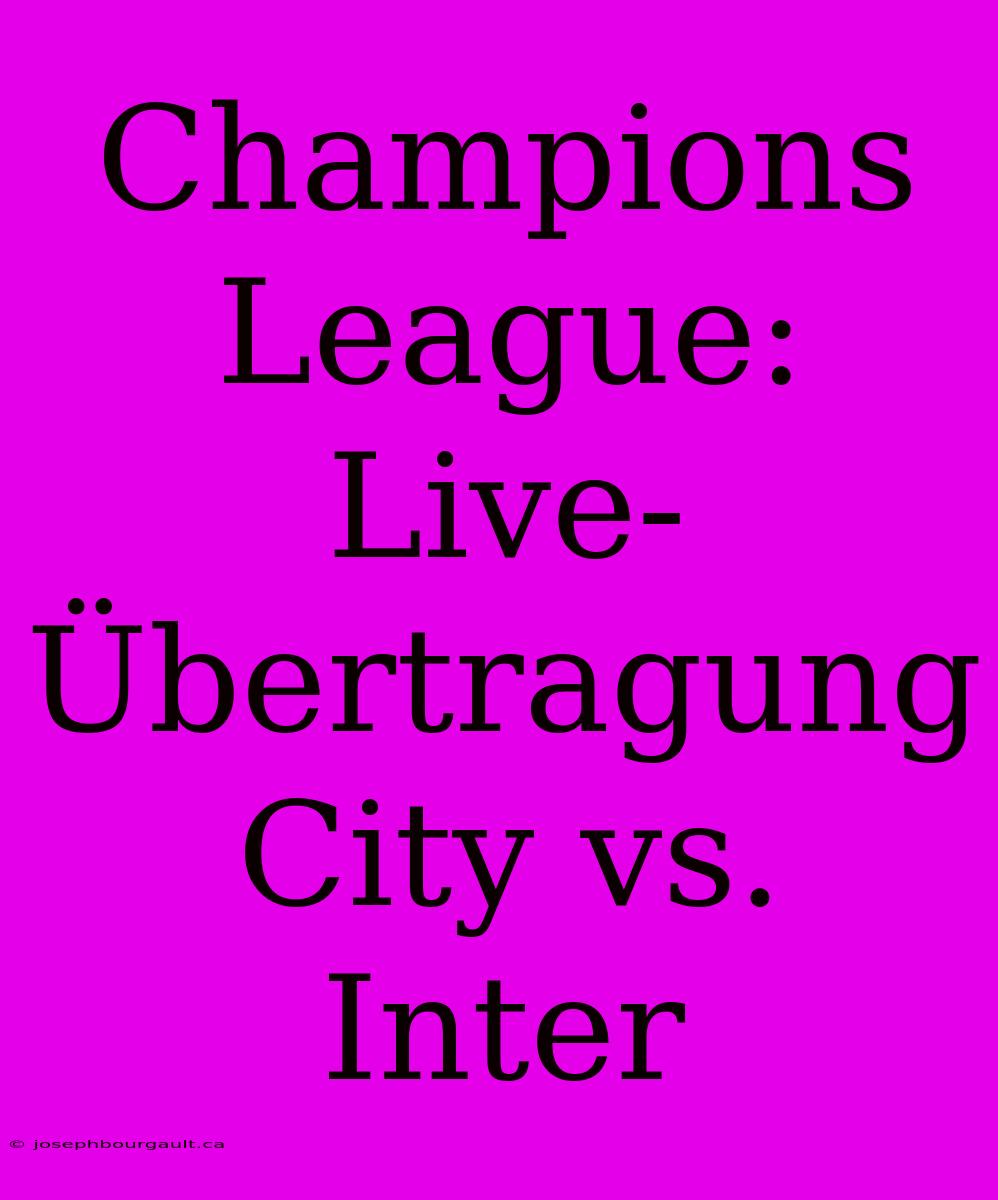 Champions League: Live-Übertragung City Vs. Inter