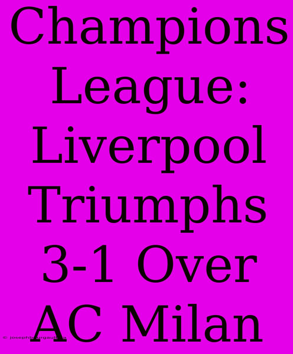 Champions League: Liverpool Triumphs 3-1 Over AC Milan