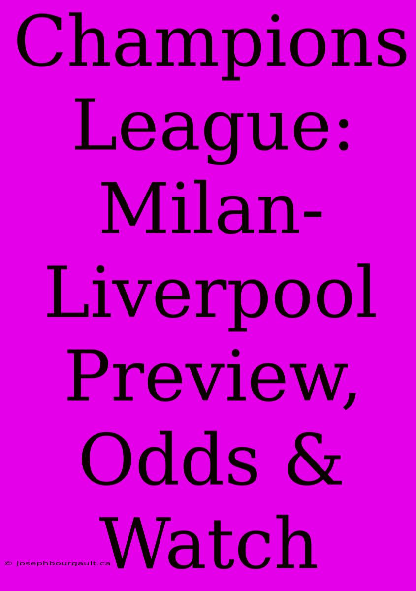 Champions League: Milan-Liverpool Preview, Odds & Watch