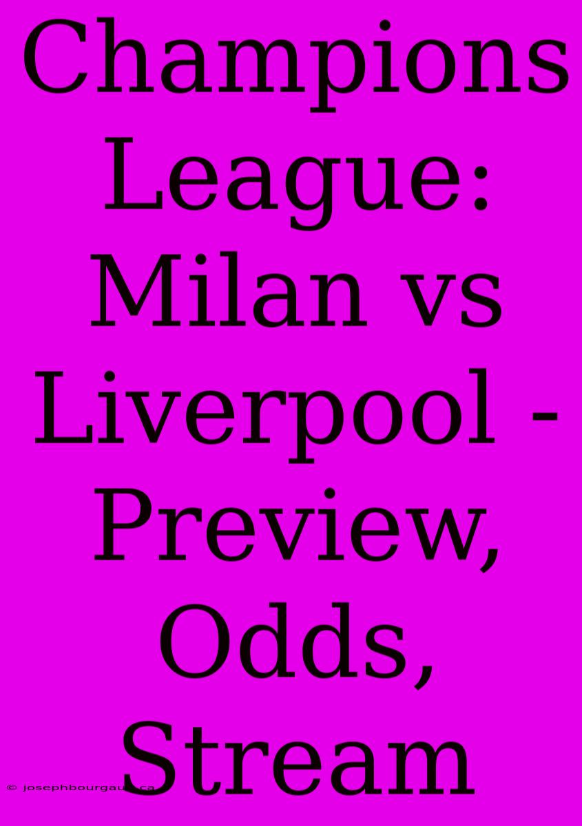 Champions League: Milan Vs Liverpool - Preview, Odds, Stream