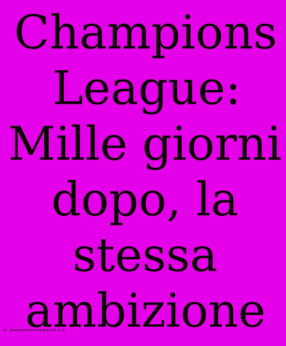 Champions League: Mille Giorni Dopo, La Stessa Ambizione