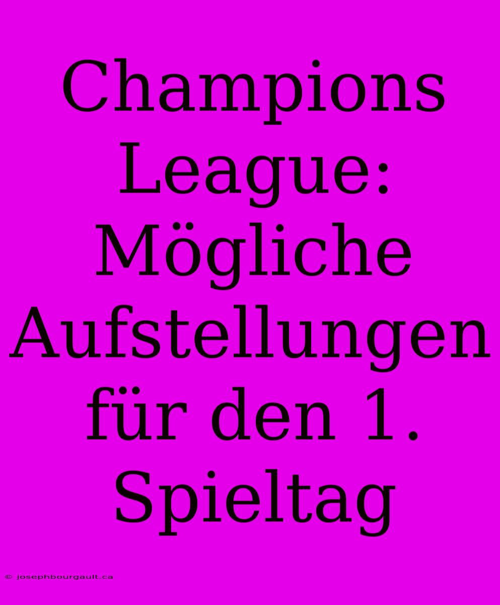 Champions League: Mögliche Aufstellungen Für Den 1. Spieltag