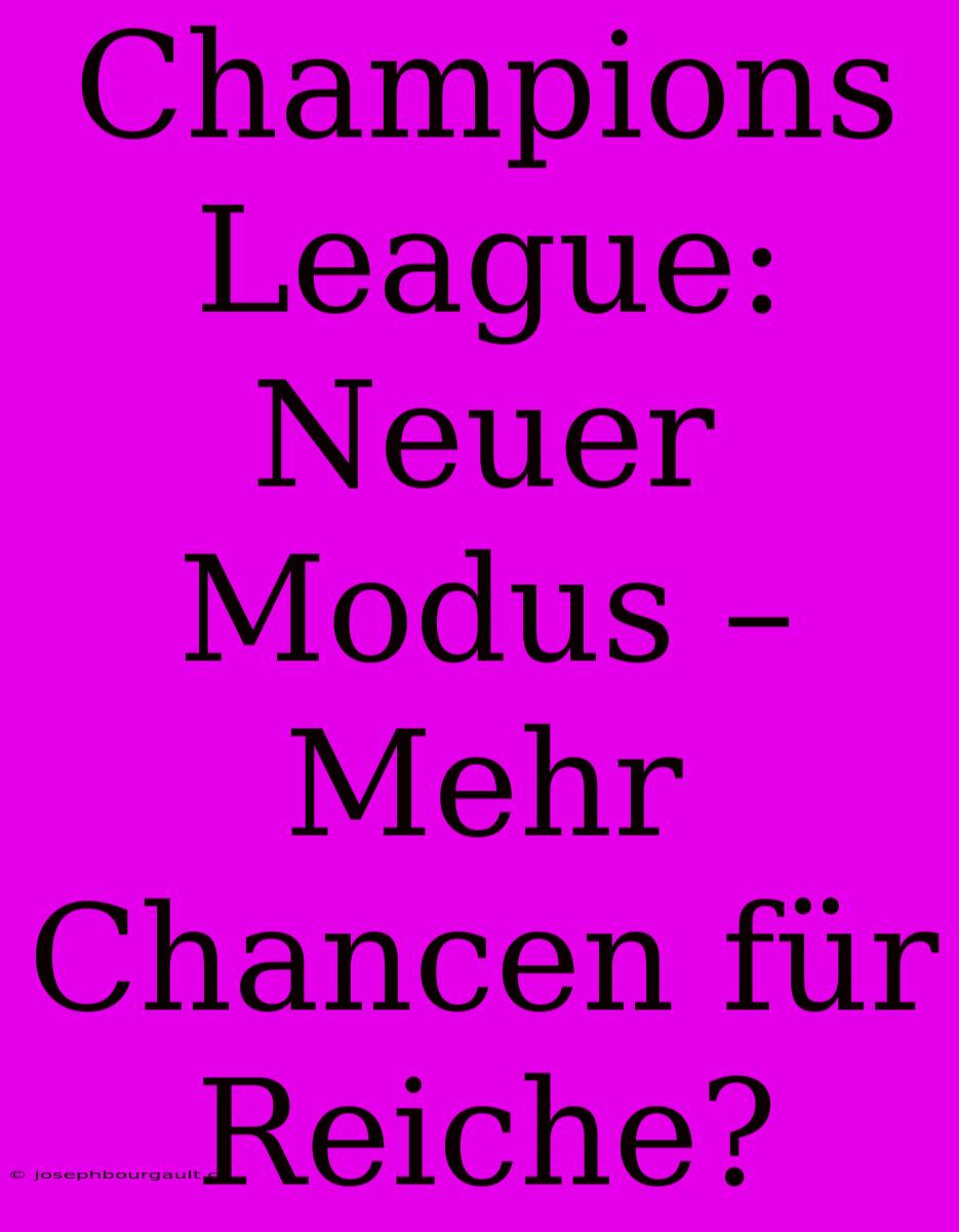 Champions League: Neuer Modus – Mehr Chancen Für Reiche?