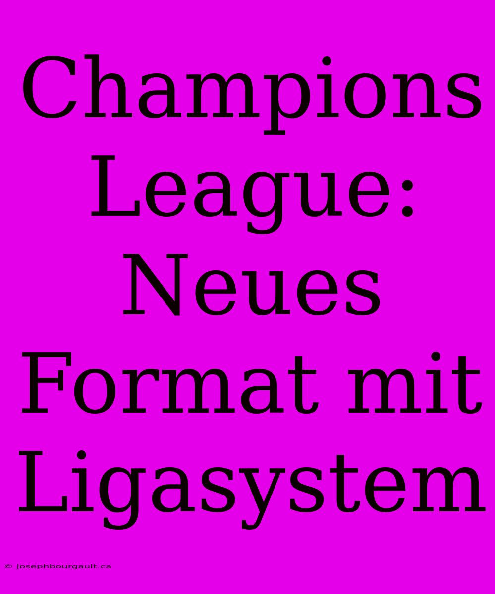 Champions League: Neues Format Mit Ligasystem