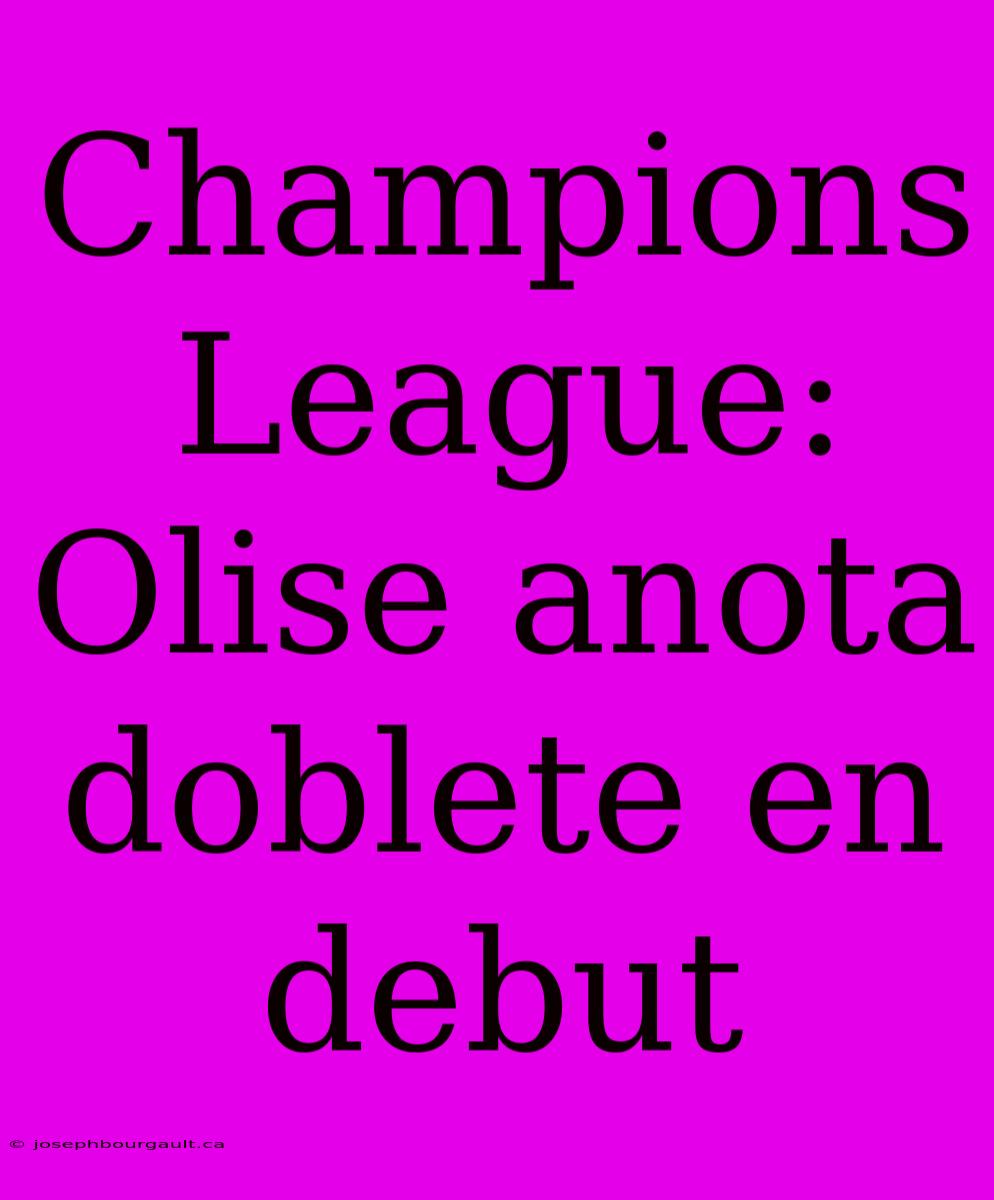 Champions League: Olise Anota Doblete En Debut