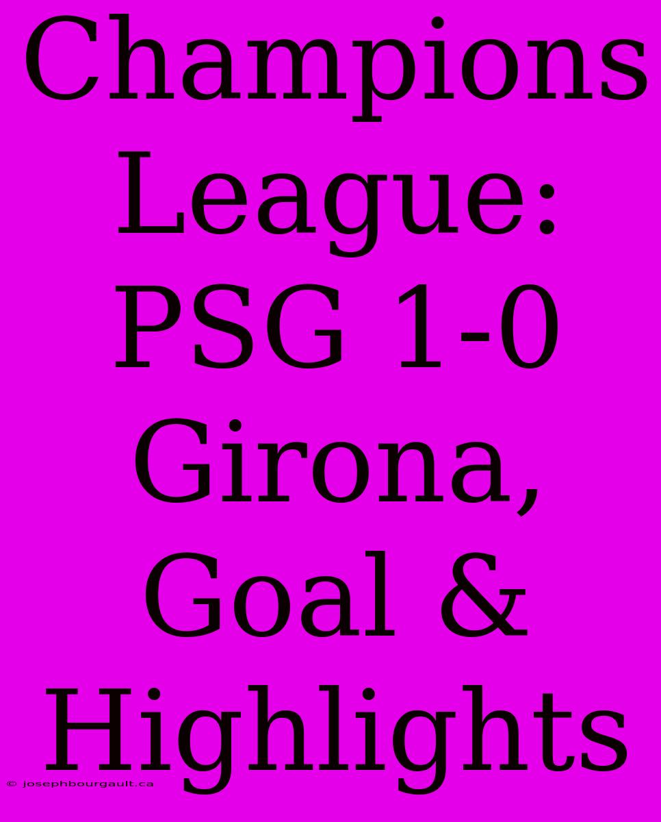 Champions League: PSG 1-0 Girona, Goal & Highlights