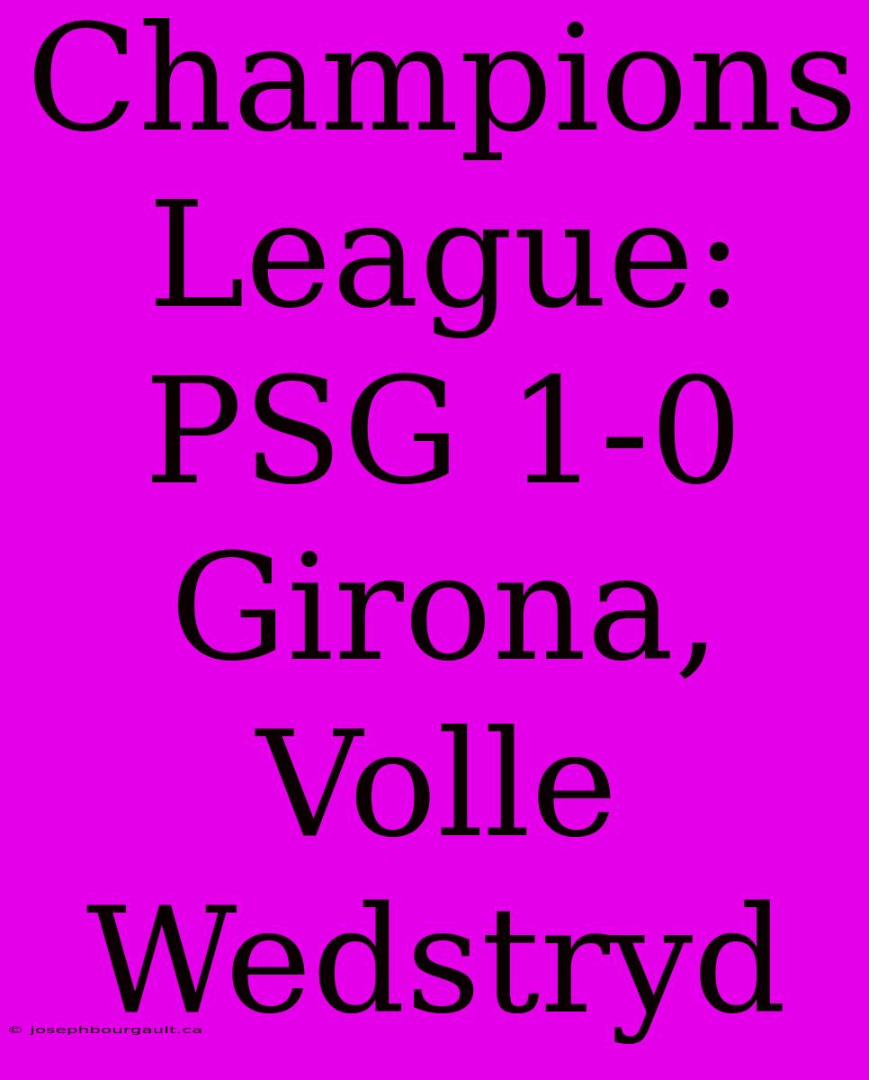 Champions League: PSG 1-0 Girona, Volle Wedstryd