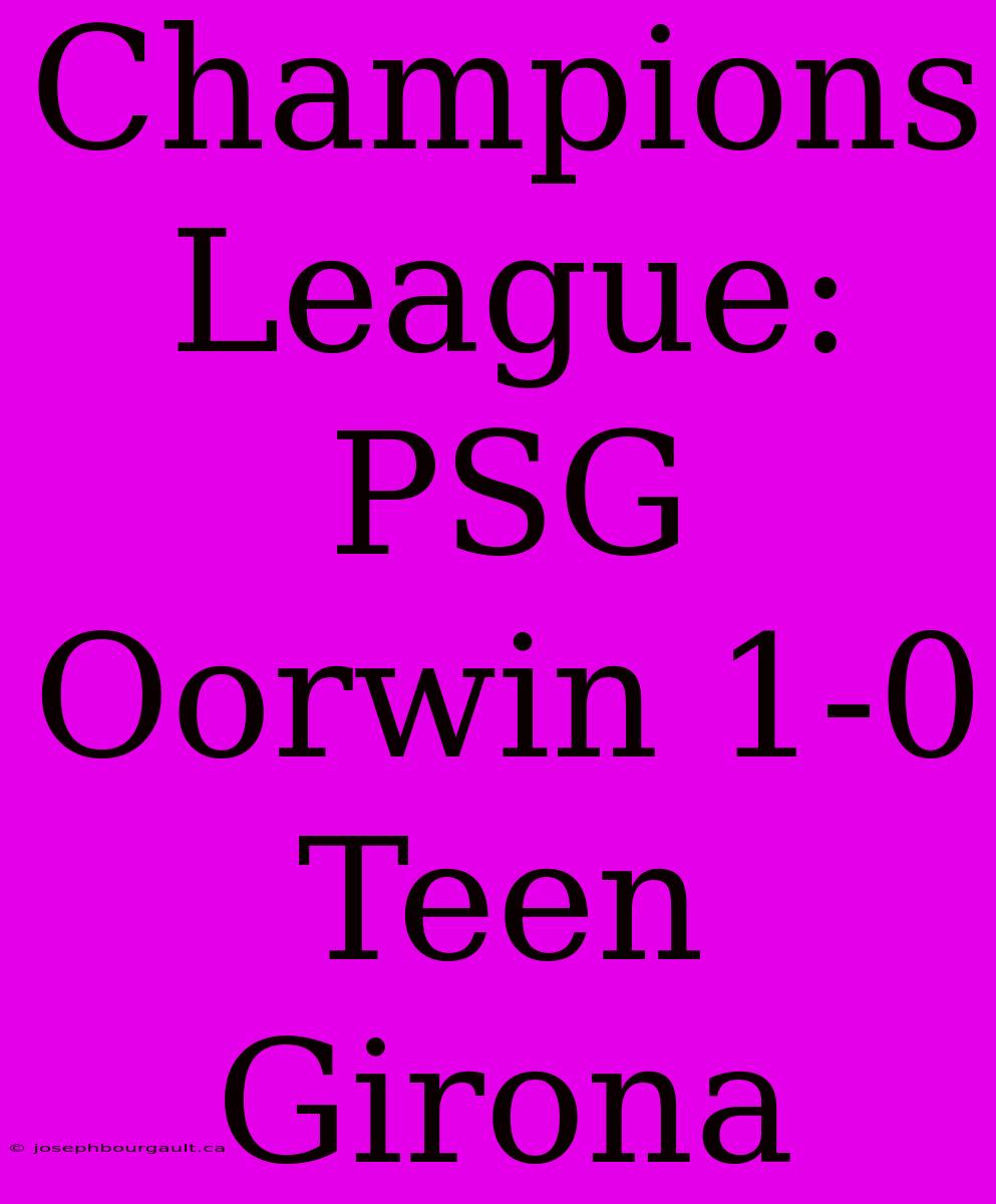 Champions League: PSG Oorwin 1-0 Teen Girona