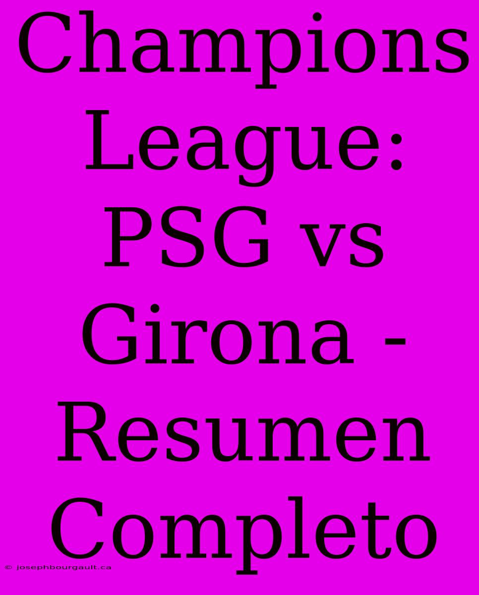 Champions League: PSG Vs Girona - Resumen Completo