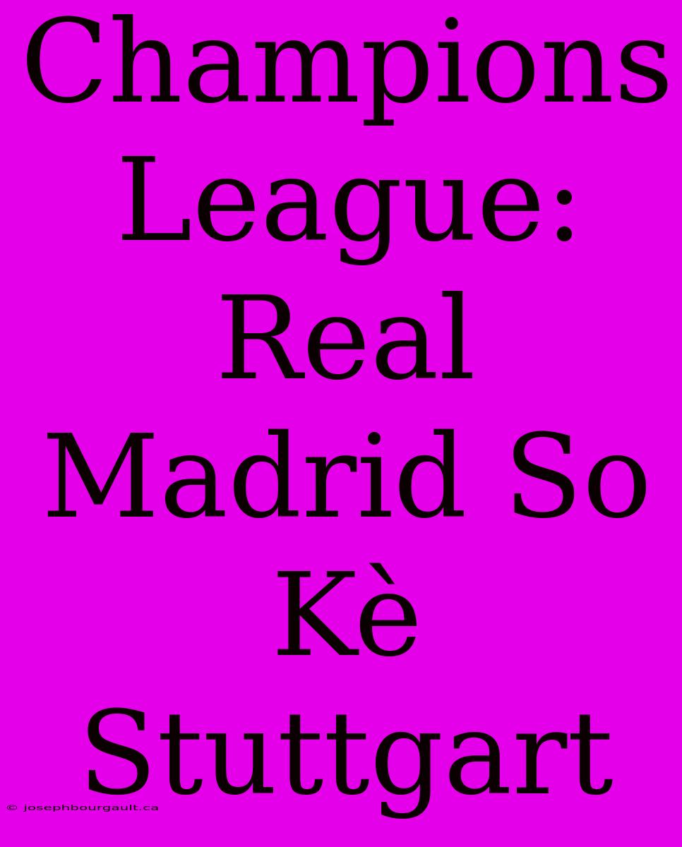 Champions League: Real Madrid So Kè Stuttgart