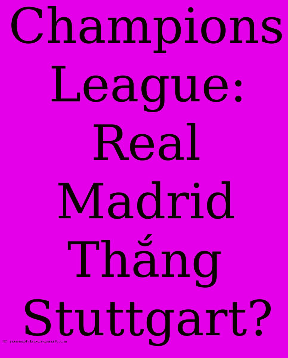 Champions League: Real Madrid Thắng Stuttgart?