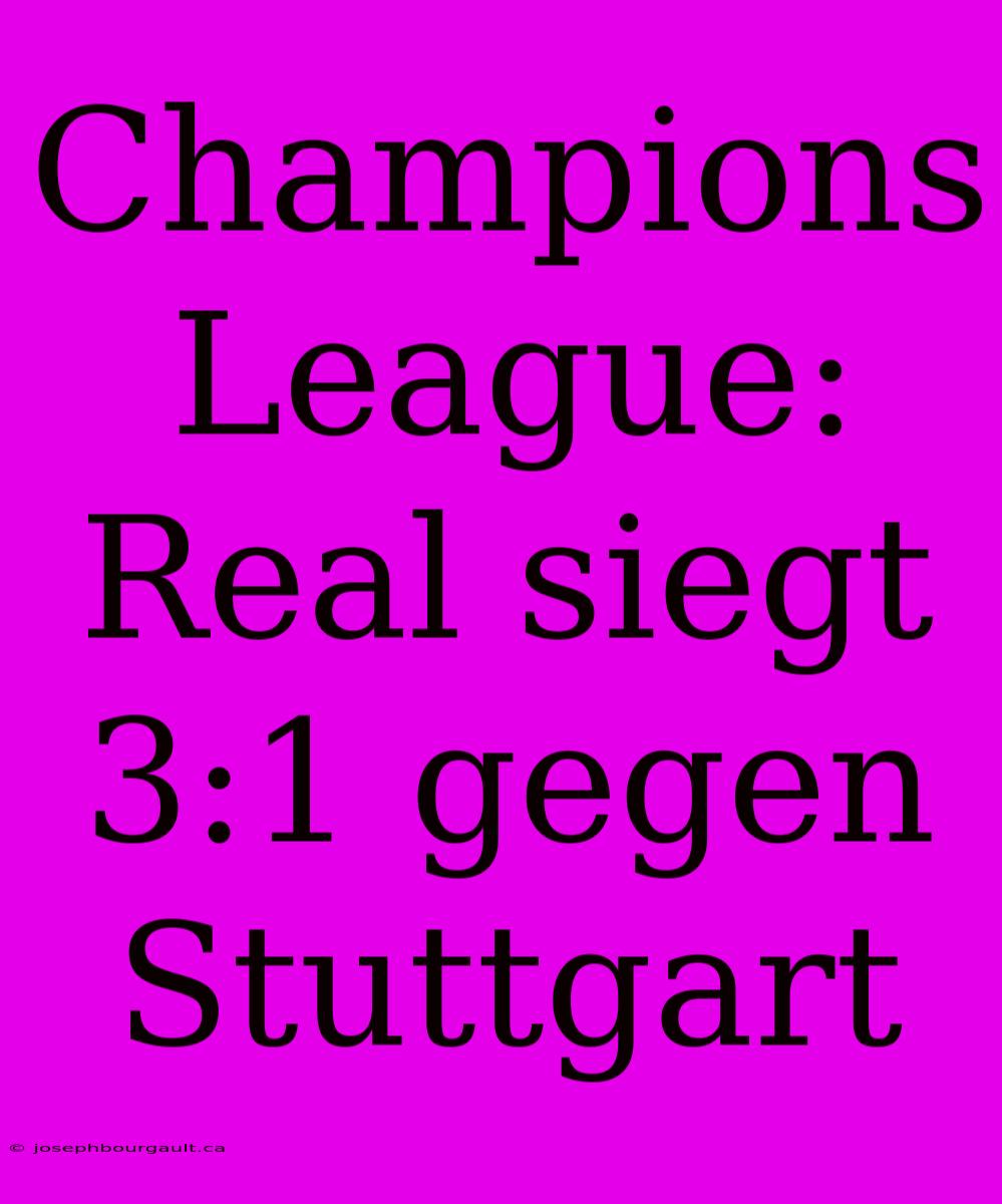 Champions League: Real Siegt 3:1 Gegen Stuttgart