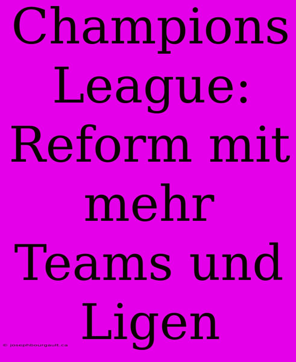 Champions League: Reform Mit Mehr Teams Und Ligen