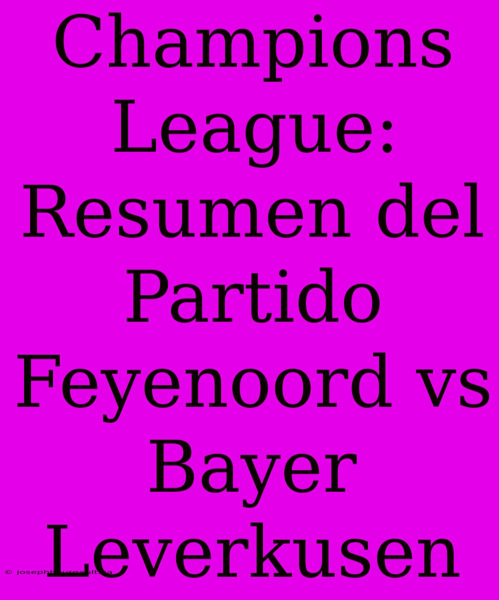 Champions League: Resumen Del Partido Feyenoord Vs Bayer Leverkusen