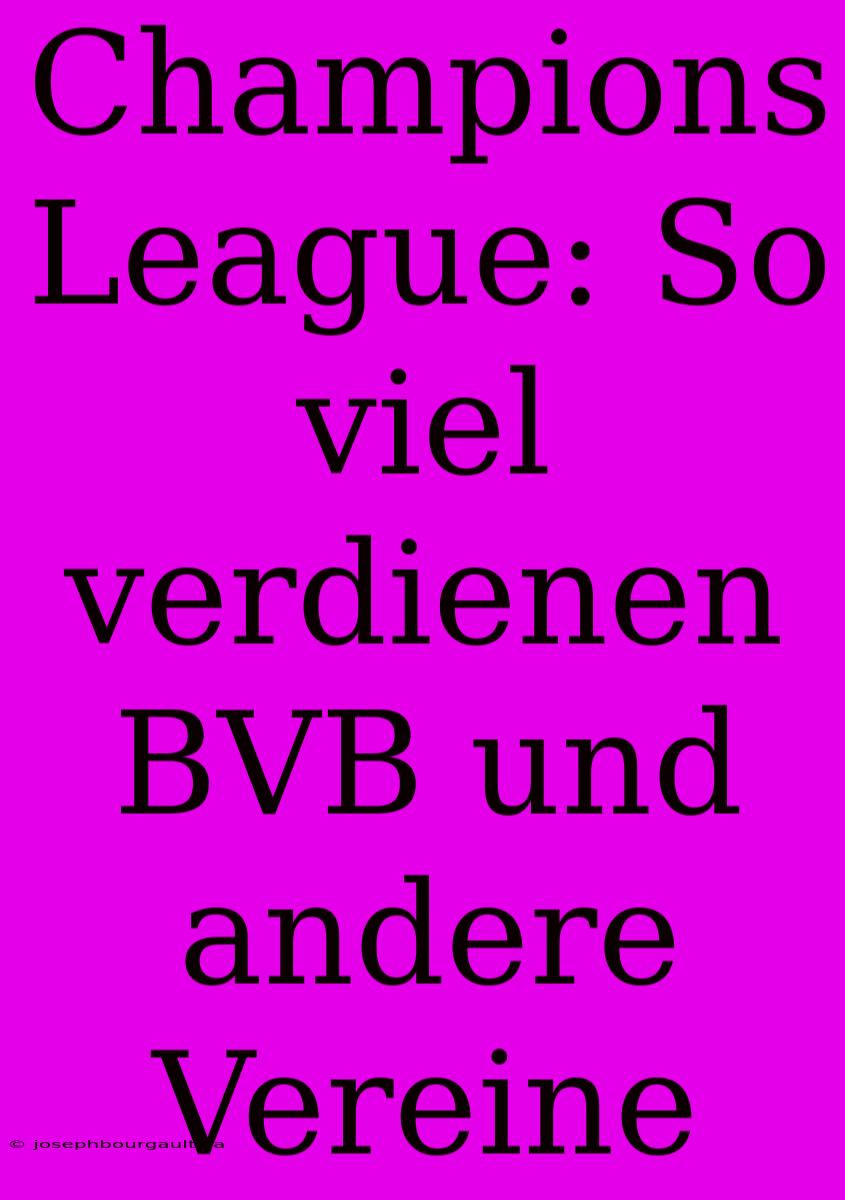 Champions League: So Viel Verdienen BVB Und Andere Vereine