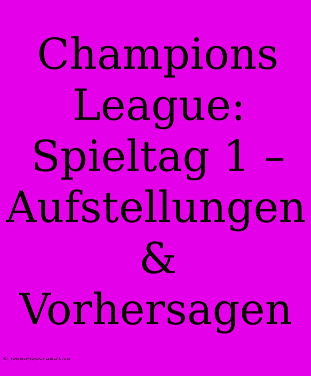 Champions League: Spieltag 1 – Aufstellungen & Vorhersagen