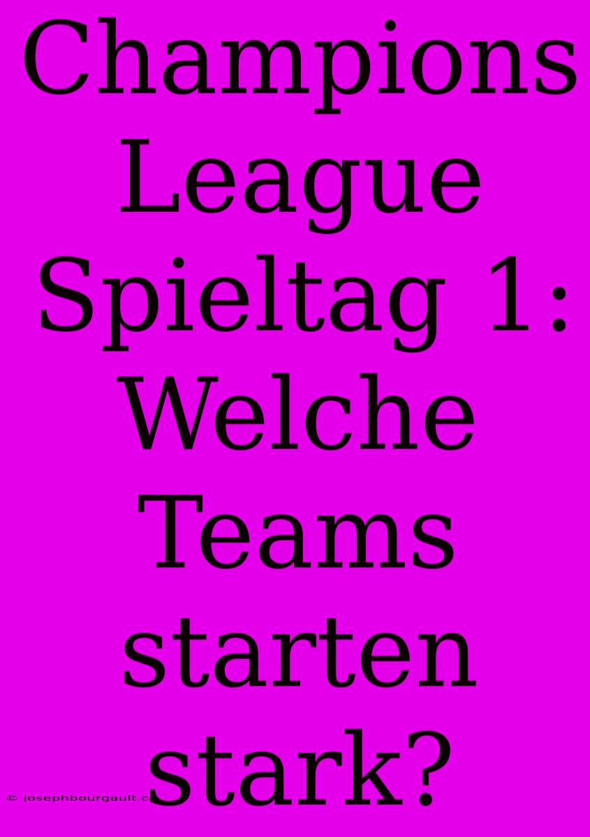 Champions League Spieltag 1: Welche Teams Starten Stark?