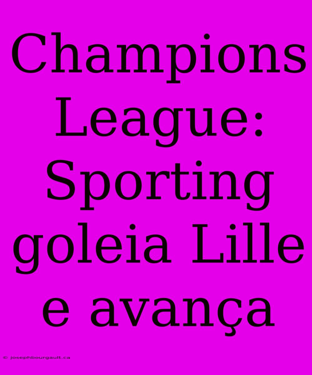 Champions League: Sporting Goleia Lille E Avança